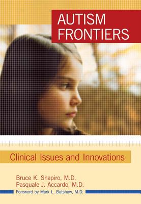 Autism Frontiers: Clinical Issues and Innovations - Shapiro, Bruce K, Dr. (Editor), and Accardo, Pasquale (Editor)