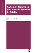 Autism in Childhood and Autistic Features in Adults: A Psychoanalytic Perspective