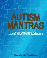 Autism Mantras a Coloring Book for Autism Moms, Dads & Caregivers