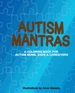 Autism Mantras A Coloring Book for Autism Moms, Dads & Caregivers