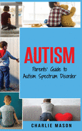Autism: Parents' Guide to Autism Spectrum Disorder: autism books for children