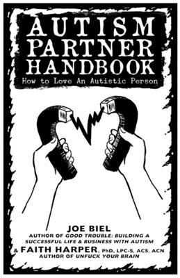 Autism Partner Handbook: How to Love Someone on the Spectrum - Biel, Joe, and Harper Phd Lpc-S, Acs Acn