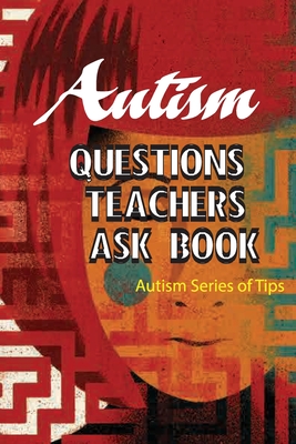 Autism Questions Teachers Ask Book- Autism Series Of Tips: Autism Help Series - Wally, Charlena