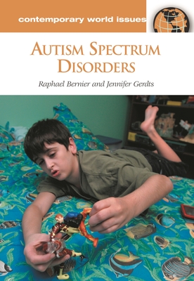 Autism Spectrum Disorders: A Reference Handbook - Bernier, Raphael, and Gerdts, Jennifer