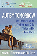 Autism Tomorrow: The Complete Guide to Help Your Child Thrive in the Real World