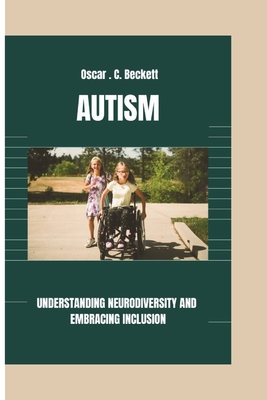 Autism: Understanding Neurodiversity and Embracing Inclusion - C Beckett, Oscar