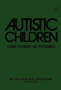 Autistic Children: A Guide For Parents & Professionals