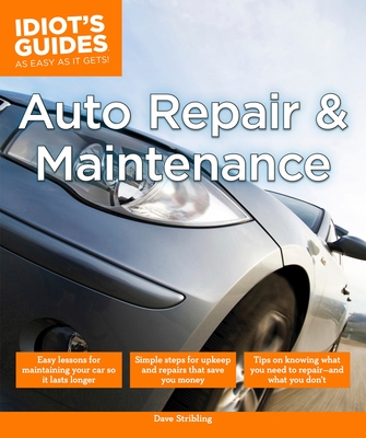 Auto Repair and Maintenance: Easy Lessons for Maintaining Your Car So It Lasts Longer - Stribling, Dave