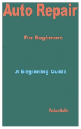 Auto Repair for Beginners: A Beginning Guide