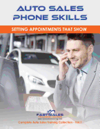 Auto Sales Phone Skills: Setting Appointments that Show
