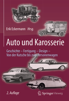 Auto Und Karosserie: Geschichte - Fertigung - Design - Von Der Kutsche Bis Zum Personenwagen - Eckermann, Erik (Editor)