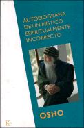 Autobiografa de Un Mstico Espiritualmente Incorrecto