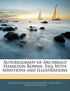 Autobiograhy of Archibald Hamilton Rowan, Esq.: With Additions and Illustrations (Classic Reprint)