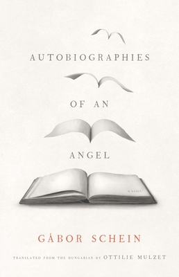 Autobiographies of an Angel - Schein, Gabor, and Mulzet, Ottilie (Translated by)