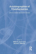 Autobiographies of Transformation: Lives in Central and Eastern Europe