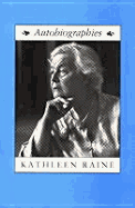 Autobiographies - Raine, Kathleen