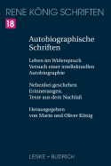 Autobiographische Schriften: Leben Im Widerspruch -- Versuch Einer Intellektuellen Autobiographie. Nebenbei Geschehen -- Erinnerungen. Texte Aus Dem Nachla?