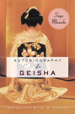 Autobiography of a Geisha - Masuda, Sayo, and Rowley, G G (Translated by)