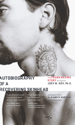 Autobiography of a Recovering Skinhead: The Frank Meeink Story as Told to Jody M. Roy, Ph.D. - Meeink, Frank, and Roy, Jody M, and Wurtzel, Elizabeth (Introduction by)