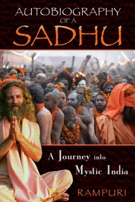 Autobiography of a Sadhu: A Journey Into Mystic India - Rampuri