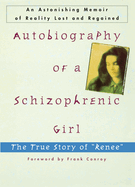 Autobiography of a Schizophrenic Girl: The True Story of Renee