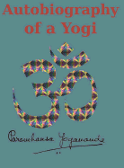 Autobiography of a Yogi: Reprint of the Original (1946) Edition