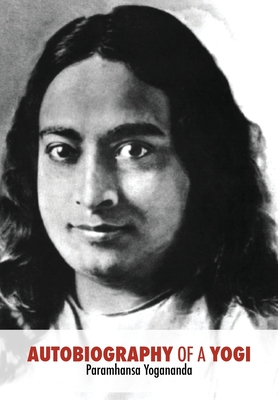 Autobiography of a Yogi: Unabridged 1946 Edition - Evans-Wentz, W y (Introduction by), and Paramahansa Yogananda