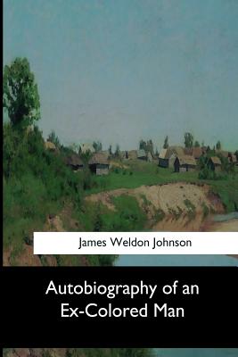 Autobiography of an Ex-Colored Man - Johnson, James Weldon