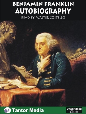 Autobiography of Benjamin Franklin - Franklin, Benjamin, and Costello, Walter (Narrator)