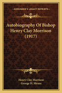 Autobiography of Bishop Henry Clay Morrison (1917)