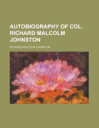 Autobiography of Col. Richard Malcolm Johnston