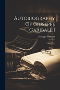 Autobiography Of Giuseppe Garibaldi: Supplement