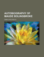 Autobiography of Maude Bolingbroke