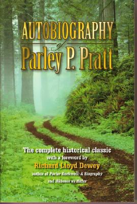 Autobiography of Parley P. Pratt - Dewey, Richard L