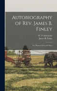 Autobiography of Rev. James B. Finley; or, Pioneer Life in the West