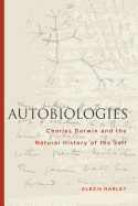 Autobiologies: Charles Darwin and the Natural History of the Self