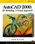 AutoCAD 2000 3D Modeling: A Visual Approach - Wilson, John E