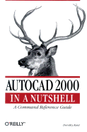 AutoCAD 2000 in a Nutshell: A Command Reference Guide