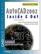 AutoCAD 2002 Inside and Out: Practical Techniques and Expert Insights for Maximum Productivity