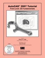 AutoCAD 2007 Tutorial: 2D Fundamentals: First Level - Shih, Randy, and Zecher, Jack E.