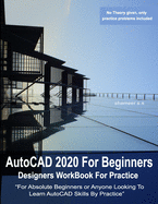 AutoCAD 2020 For Beginners: Designers WorkBook For Practice