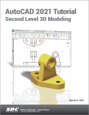 AutoCAD 2021 Tutorial Second Level 3D Modeling - Shih, Randy H.