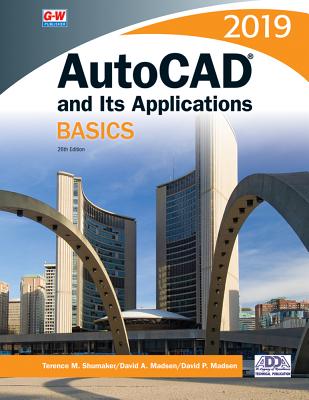 AutoCAD and Its Applications Basics 2019 - Shumaker, Terence M, and Madsen, David A, and Madsen, David P