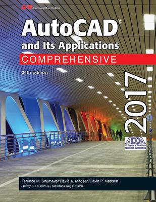 AutoCAD and Its Applications Comprehensive 2017 - Shumaker, Terence M, and Madsen, David A, and Madsen, David P