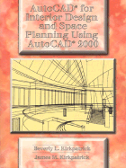 AutoCAD for Interior Design and Space Planning Using AutoCAD 2000 - Kirkpatrick, Beverly L, and Kirkpatrick, James M