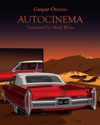 Autocinema - Orozco, Gaspar, and Weiss, Mark (Translated by)