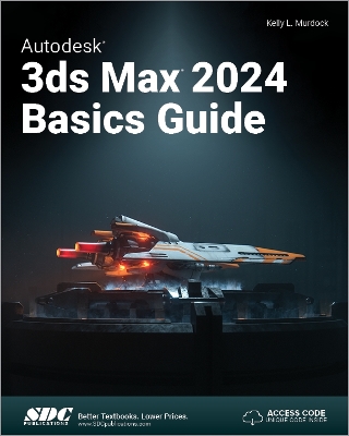 Autodesk 3ds Max 2024 Basics Guide - Murdock, Kelly L.