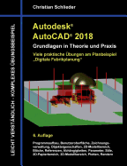 Autodesk AutoCAD 2018 - Grundlagen in Theorie und Praxis: Viele praktische ?bungen am Planbeispiel: Digitale Fabrikplanung