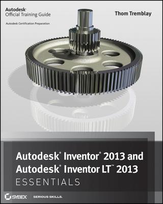 Autodesk Inventor 2013 and Autodesk Inventor LT 2013 Essentials - Tremblay, Thom