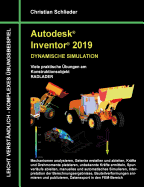 Autodesk Inventor 2019 - Dynamische Simulation: Viele praktische ?bungen am Konstruktionsobjekt Radlader